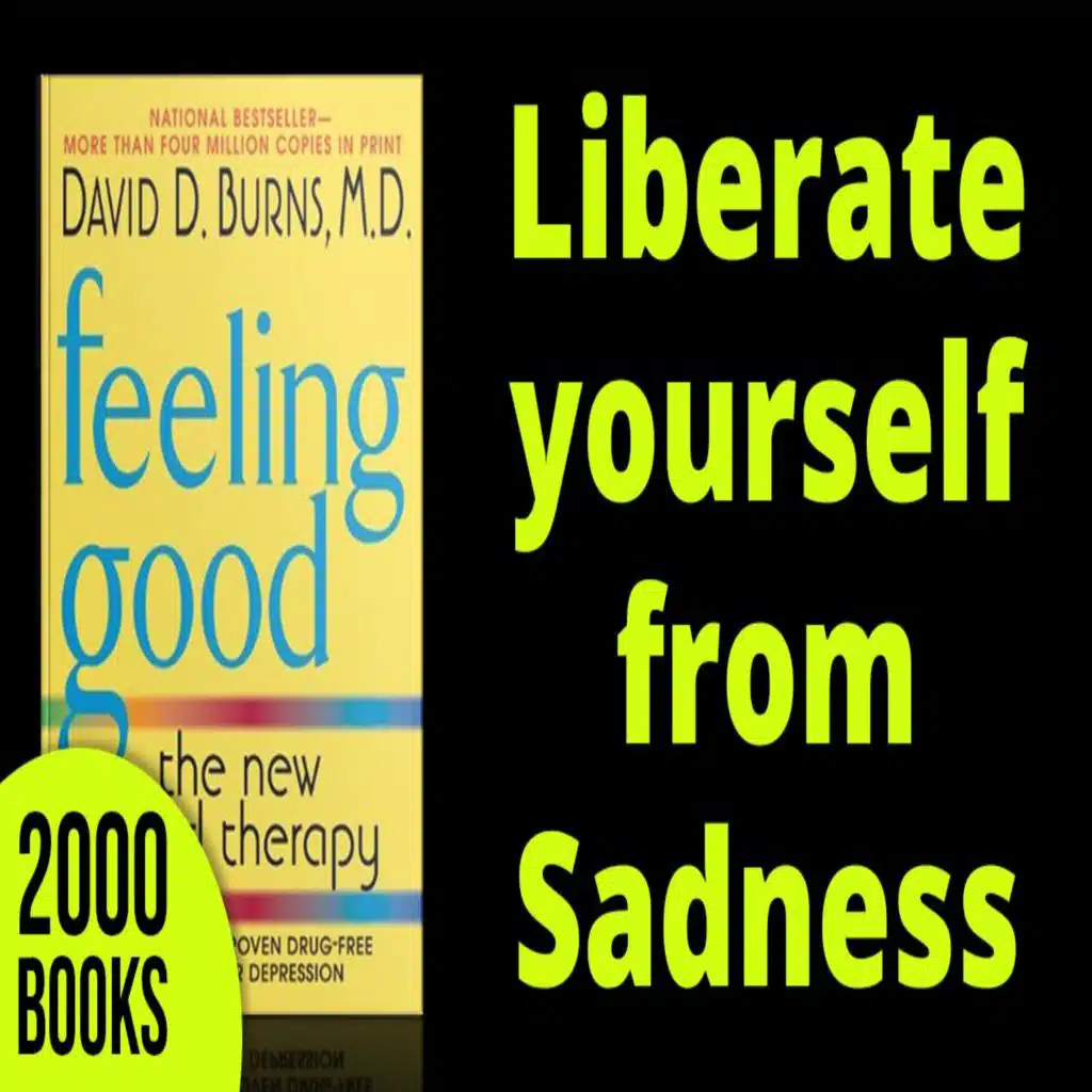 327[Mental Toughness] How to Liberate yourself from Sadness | Feeling Good - Dr. David Burns