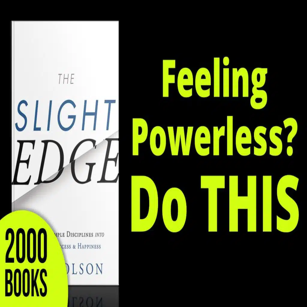 332[Goal Achievement] Feeling Powerless? Do This | The Slight Edge - Jeff Olson