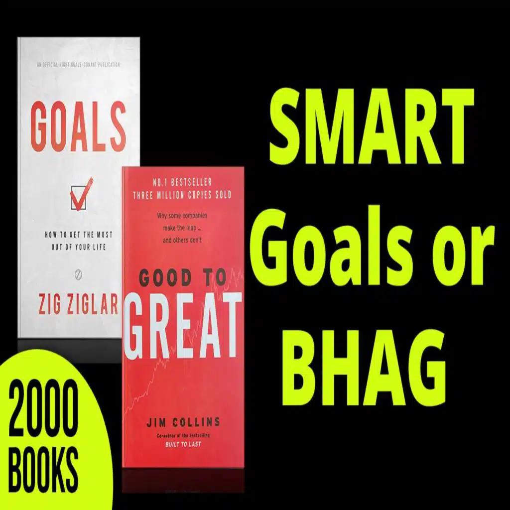 340[Goal Achievement] SMART Goals or BHAG | Goals - Zig Ziglar, Good to Great - Jim Collins