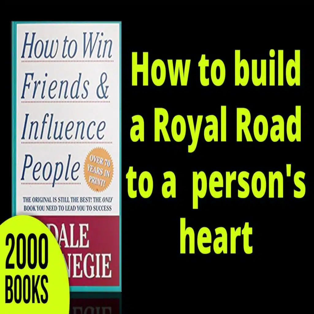 355[Social Skills] How to build a Royal Road to a Person's Heart | How to Win Friends and Influence People - Dale Carnegie