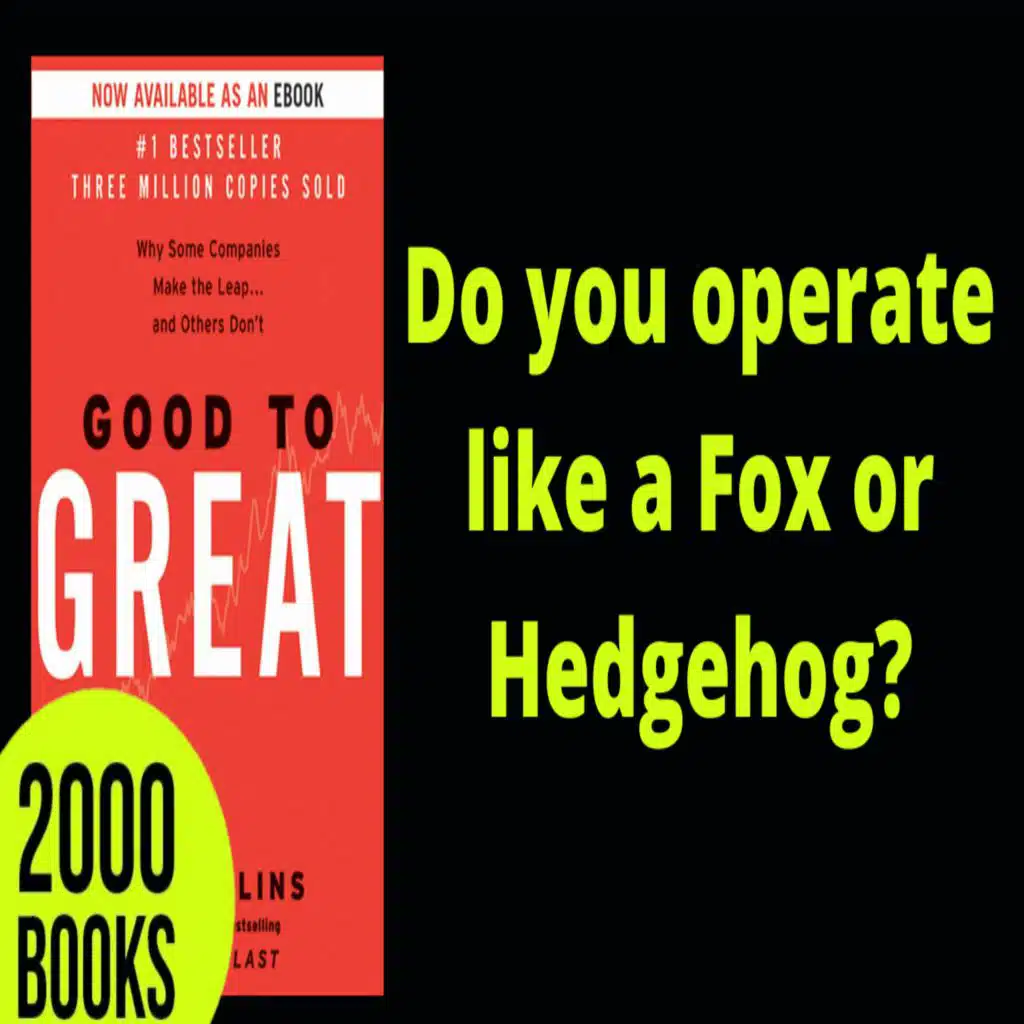 385[Entrepreneurship] Do you Operate like a Fox or a Hedgehog | Good to Great - Jim Collins