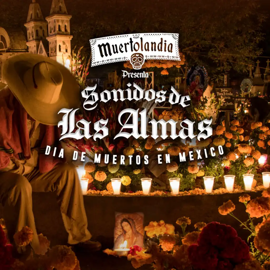 Muertolandia Presenta: Sonidos De Las Almas (Dia De Muertos En Mexico)