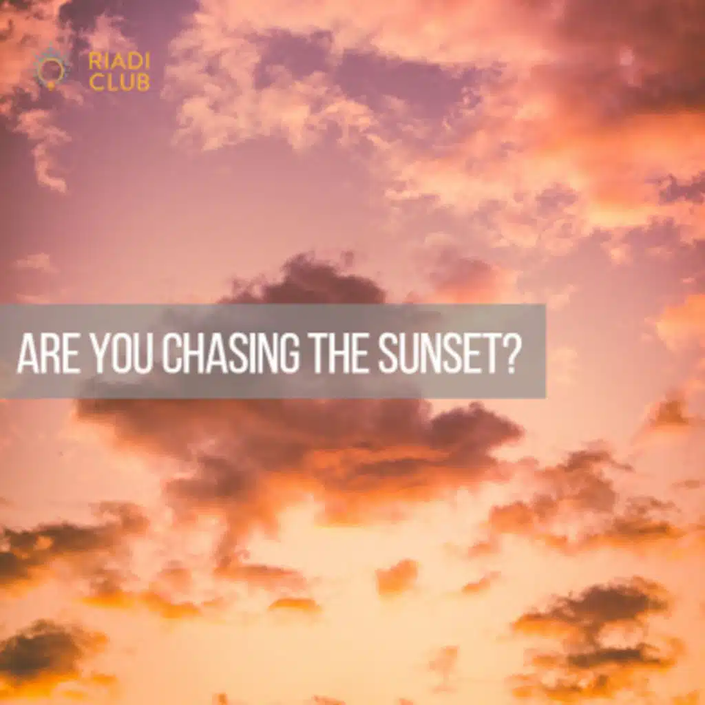 Are You Chasing The Sunset?