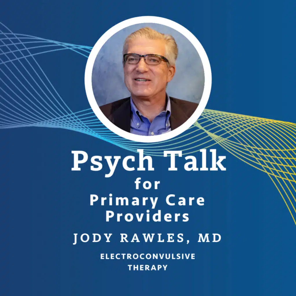 Dr. Jody Rawles talks about Electroconvulsive Therapy (ECT)