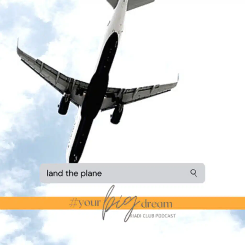 Land The Plane (Part 7 of 7 – Your Big Dream)