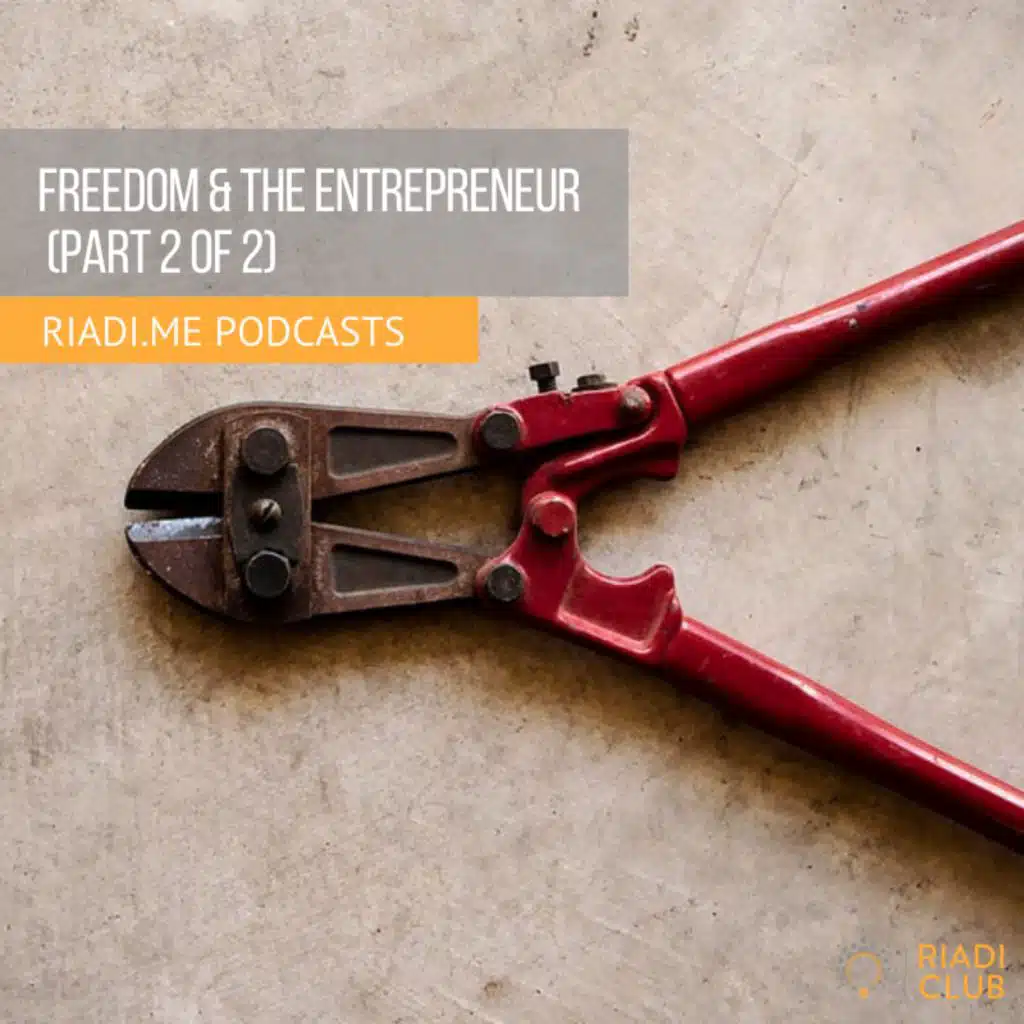 Freedom and the Entrepreneur Part 2 of 2