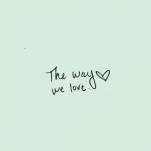 The Way We Love
