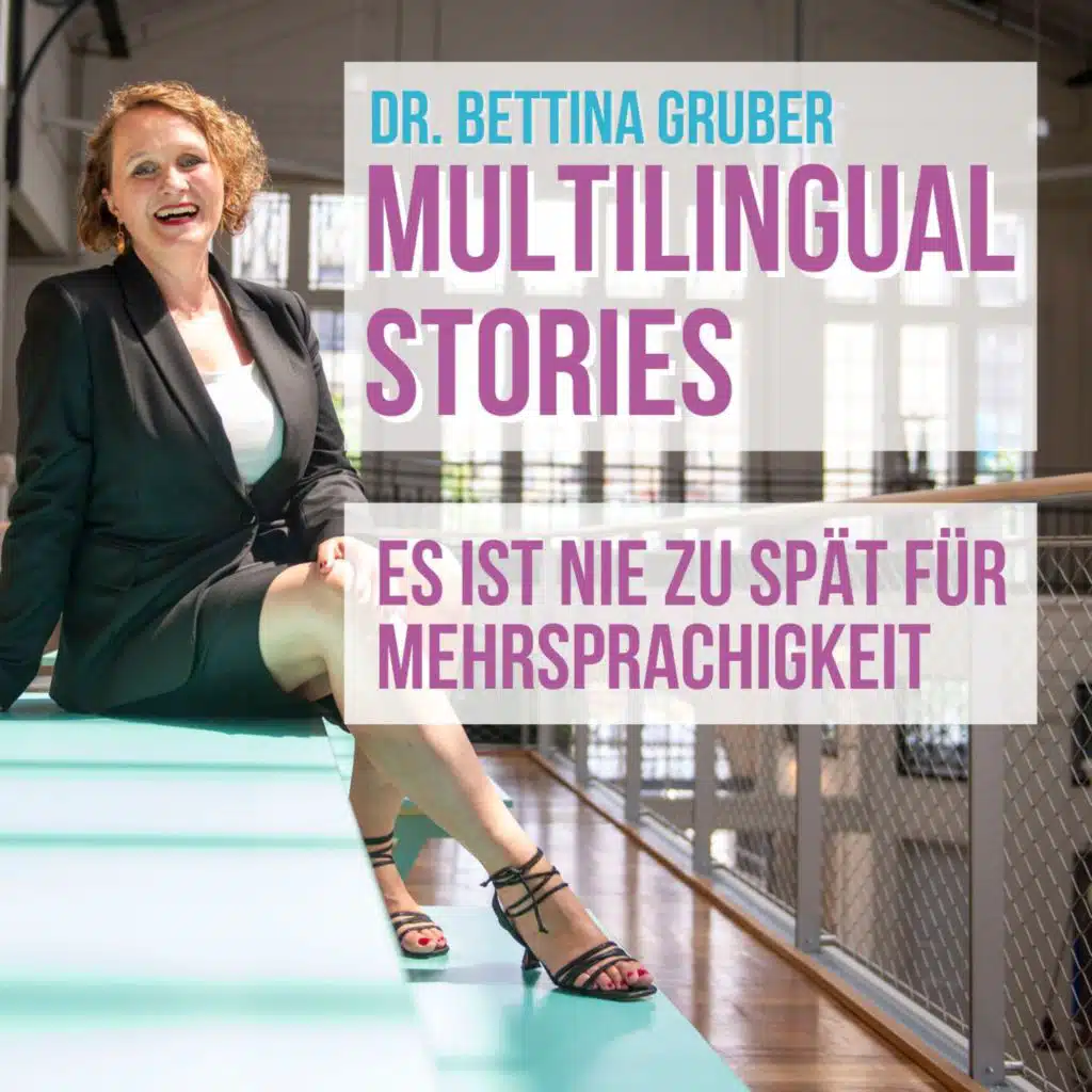 Es ist nie zu spät für Mehrsprachigkeit | Dr. Bettina Gruber - die Linguistin