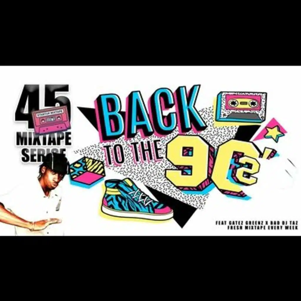 The 45 Mins MixTape FT DjTaz & Gatez Greenz EP. 2 BACK TO THE 90S