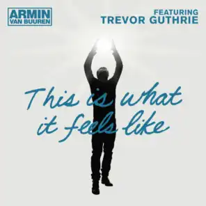 This Is What It Feels Like (feat. Trevor Guthrie)