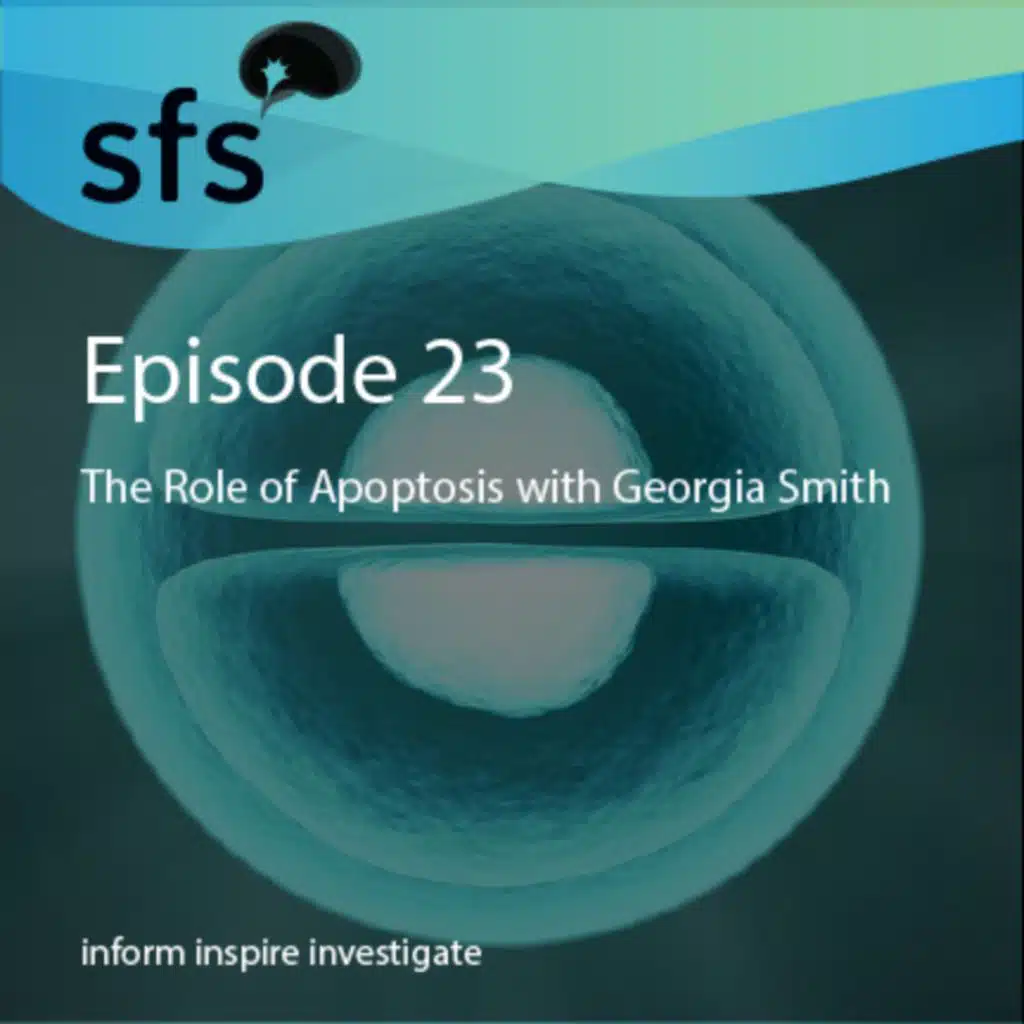 Ep. 23: The Role of Apoptosis with Georgia Smith
