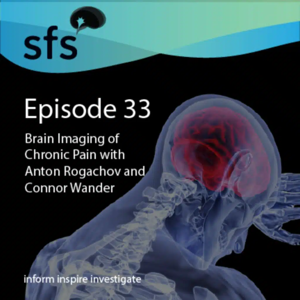 Ep. 33: Brain Imaging of Chronic Pain with Anton Rogachov and Connor Wander