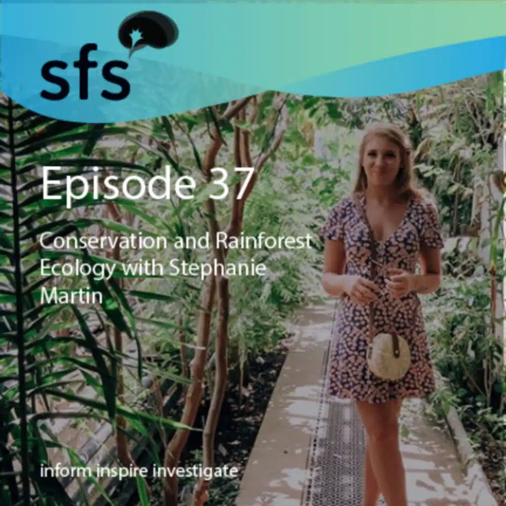 Ep. 37: Conservation and Rainforest Ecology with Stephanie Martin