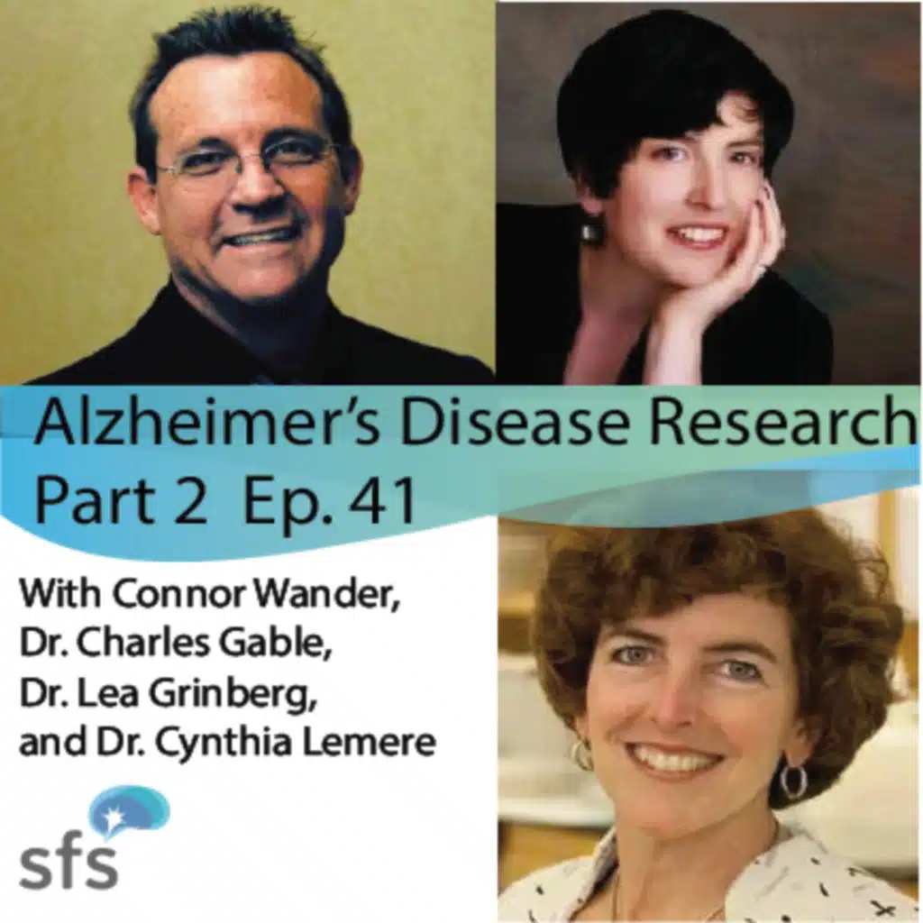 Ep. 41: Alzheimer's Disease Research roundtable with Drs. Cynthia Lemere, Charles Glabe, and Lea T. Grinberg