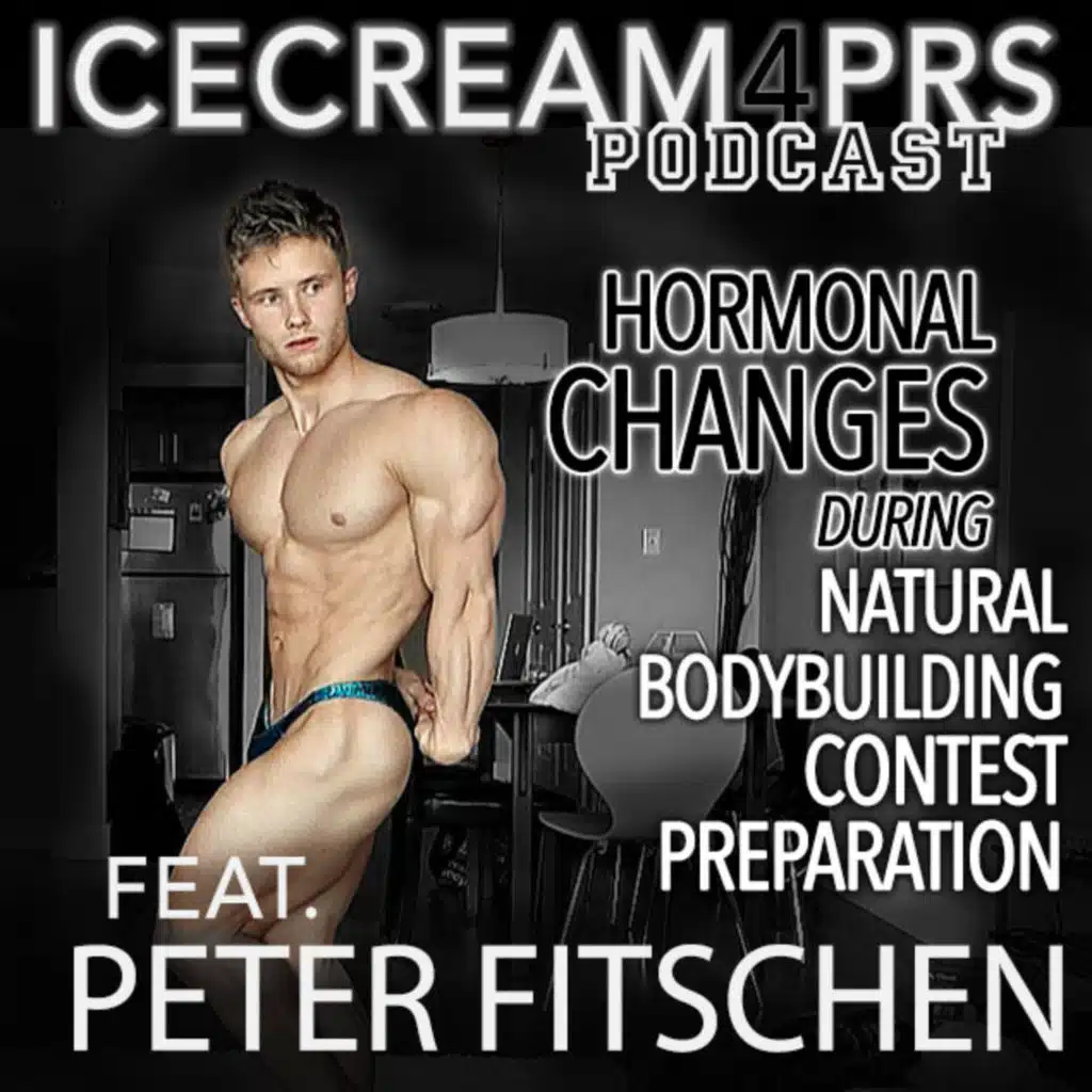 Episode 12 - Changes in Hormones with Natural Bodybuilding Contest Prep feat. Peter Fitschen