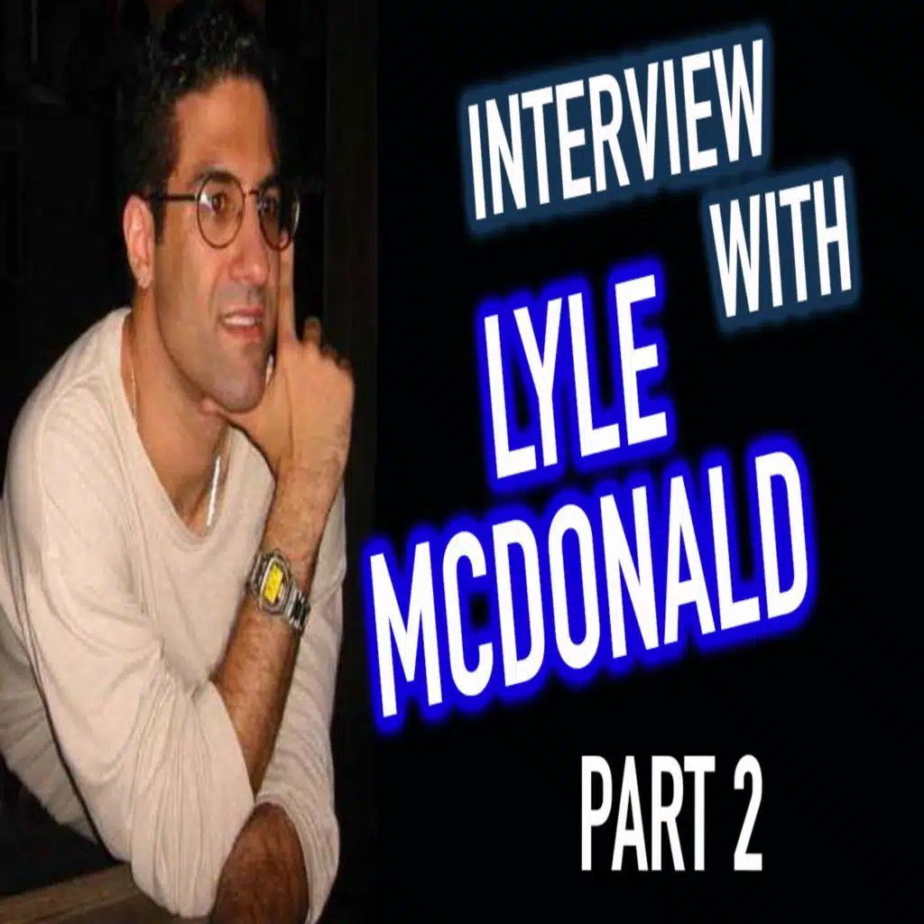 Episode 23 - Interview With Lyle McDonald (Part 2: Reverse Dieting, Metabolic Damage and Weight Training)
