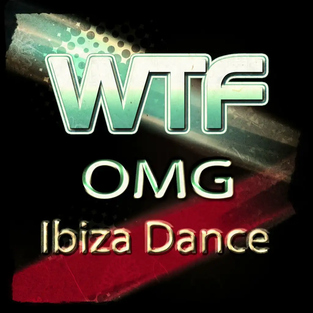 WTF OMG Ibiza Dance (150 Top Club Songs House Electro Trance Dub Minimal Tech for Your Party and Festival DJ Selection Extended Zone 2015)