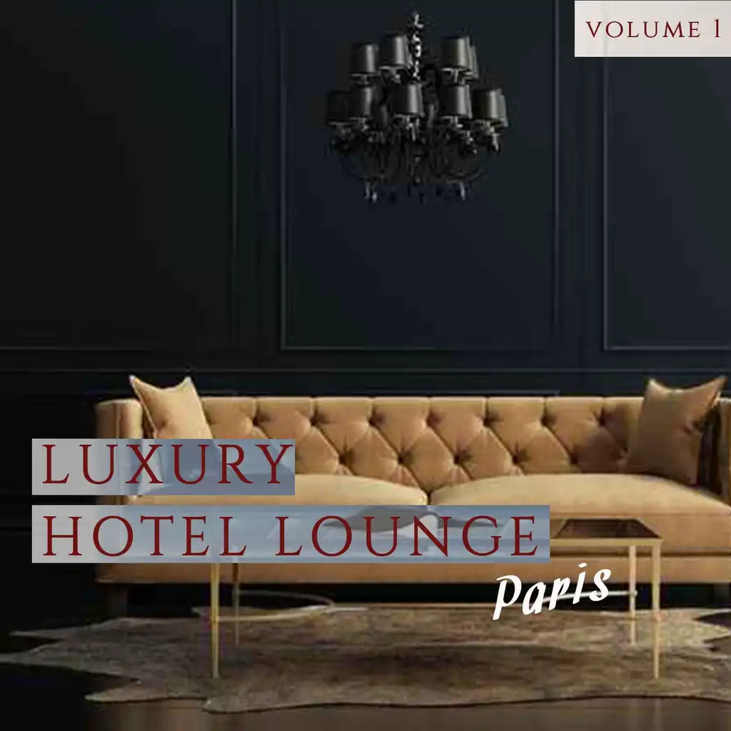Luxury Hotel Lounge - Paris, Vol. 1 (2 Hours of Finest Bar Lounge & Smooth Jazz)