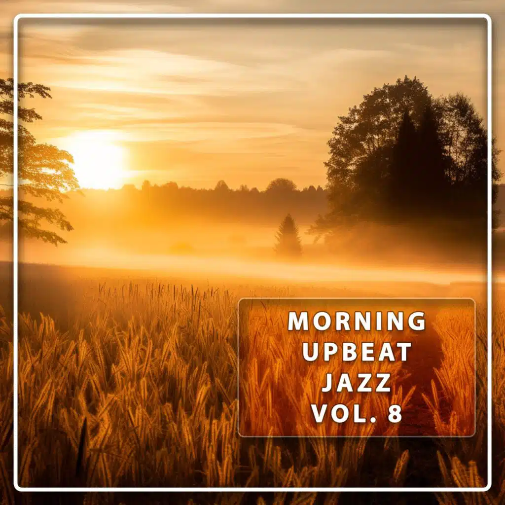 Morning Upbeat Jazz Vol. 8