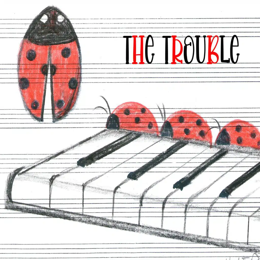 The trouble