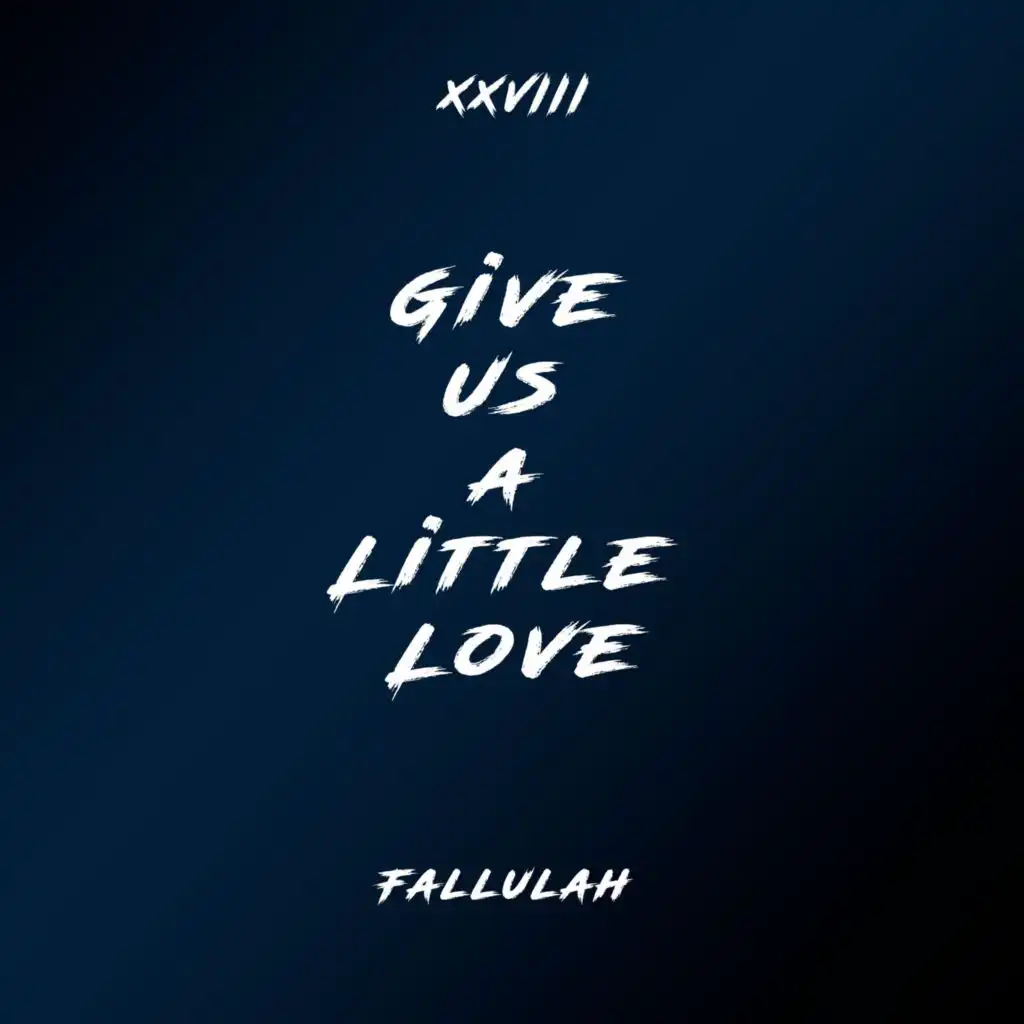 Give Us A Little Love (Remix) [feat. XXVIII]