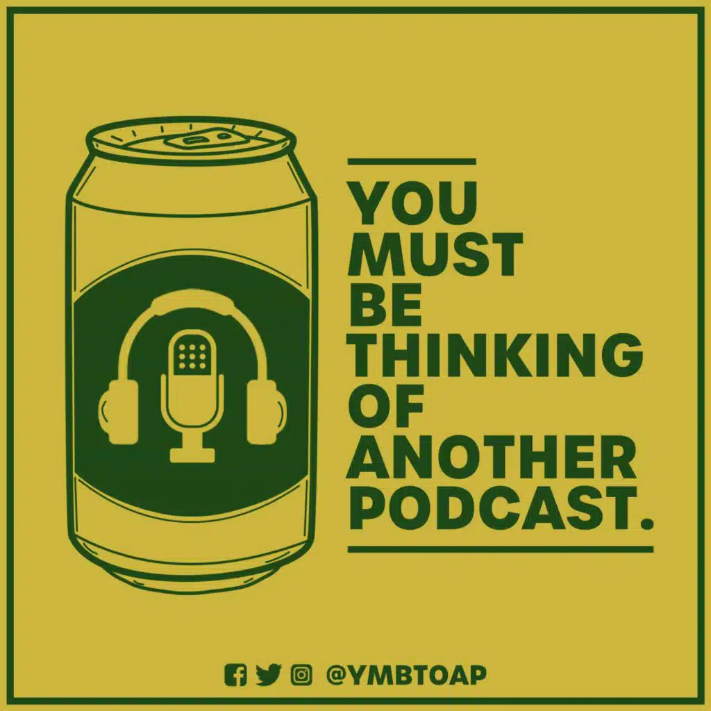 YOU MUST BE THINKING OF ANOTHER PODCAST