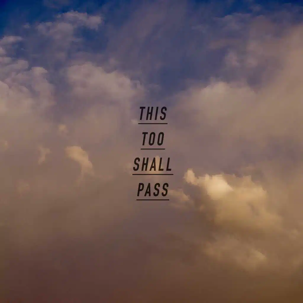 This Too Shall Pass