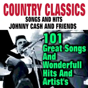 Country Classic Songs And Hits  Johnny Cash And Friends (101 Great Songs And Wonderfull Hits And Artist's)