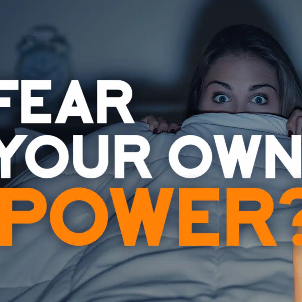 You Don’t Fear Your Own Power