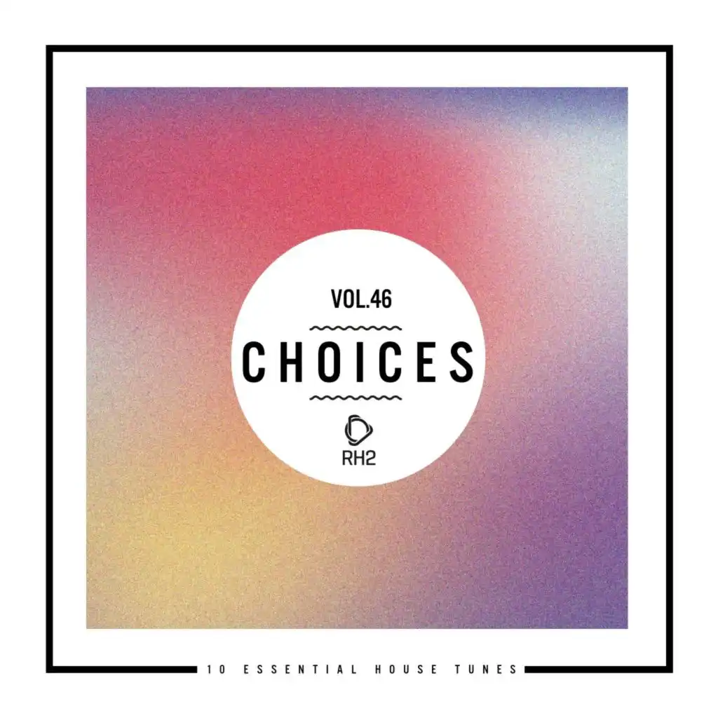 Choices - 10 Essential House Tunes, Vol. 46
