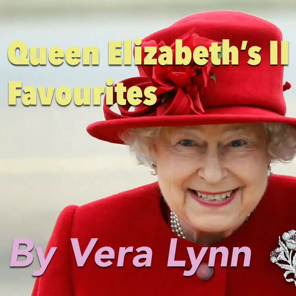 Queen Elizabeth's II Favourites By Vera Lynn