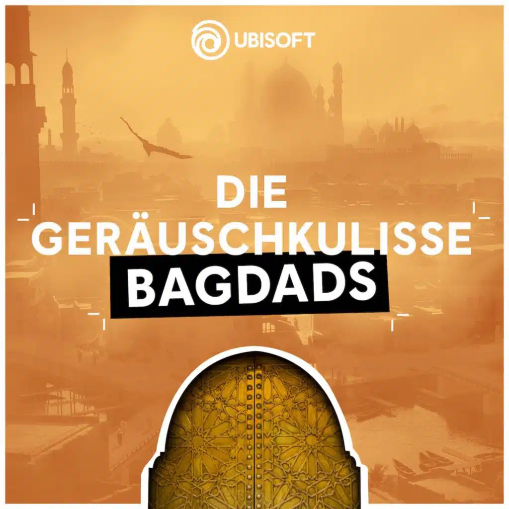 Die Geräuschkulisse Bagdads - Episode 8: Der Herrscherpalast mit dem goldenen Tor