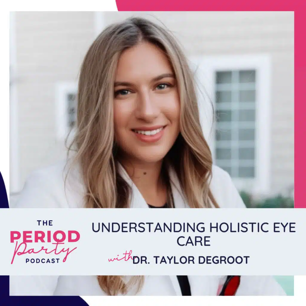 309: Understanding Holistic Eye Care with Dr. Taylor DeGroot