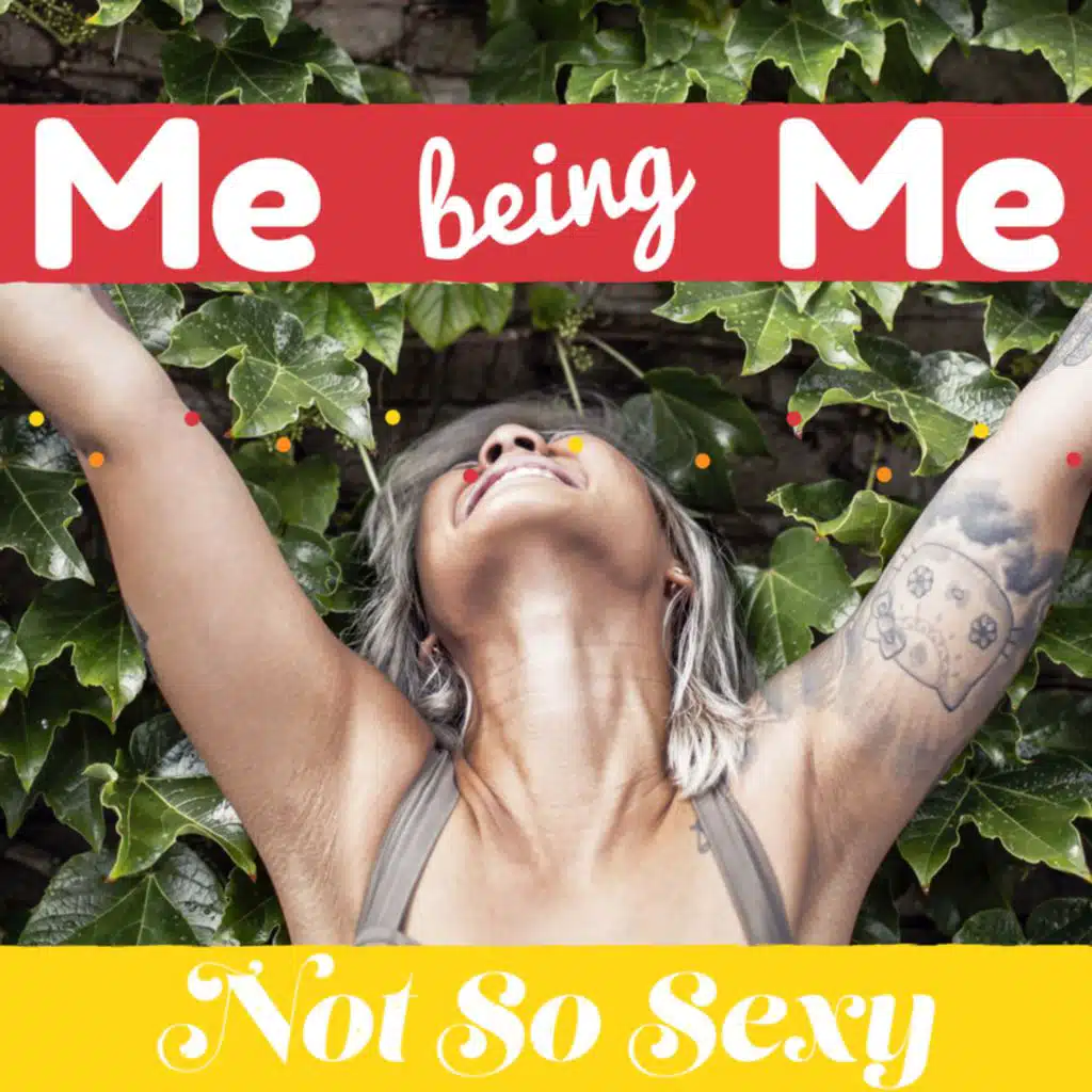 Not So Sexy™ Episode 27 - Me Being Me!