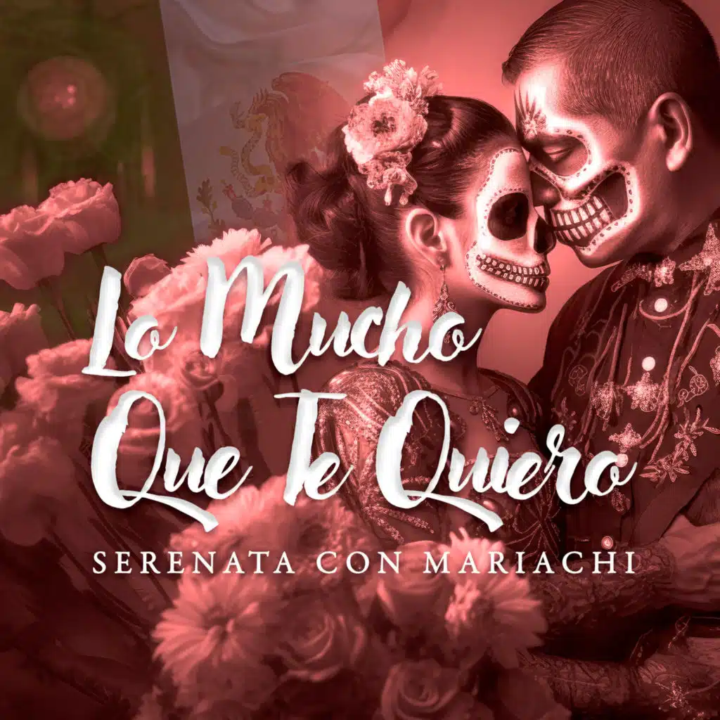 Lo Mucho Que Te Quiero (Serenata Con Mariachi)