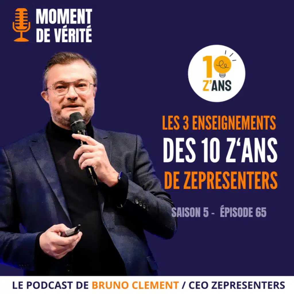 65- LES 3 ENSEIGNEMENTS DES 10 Z'ANS DE ZEPRESENTERS !