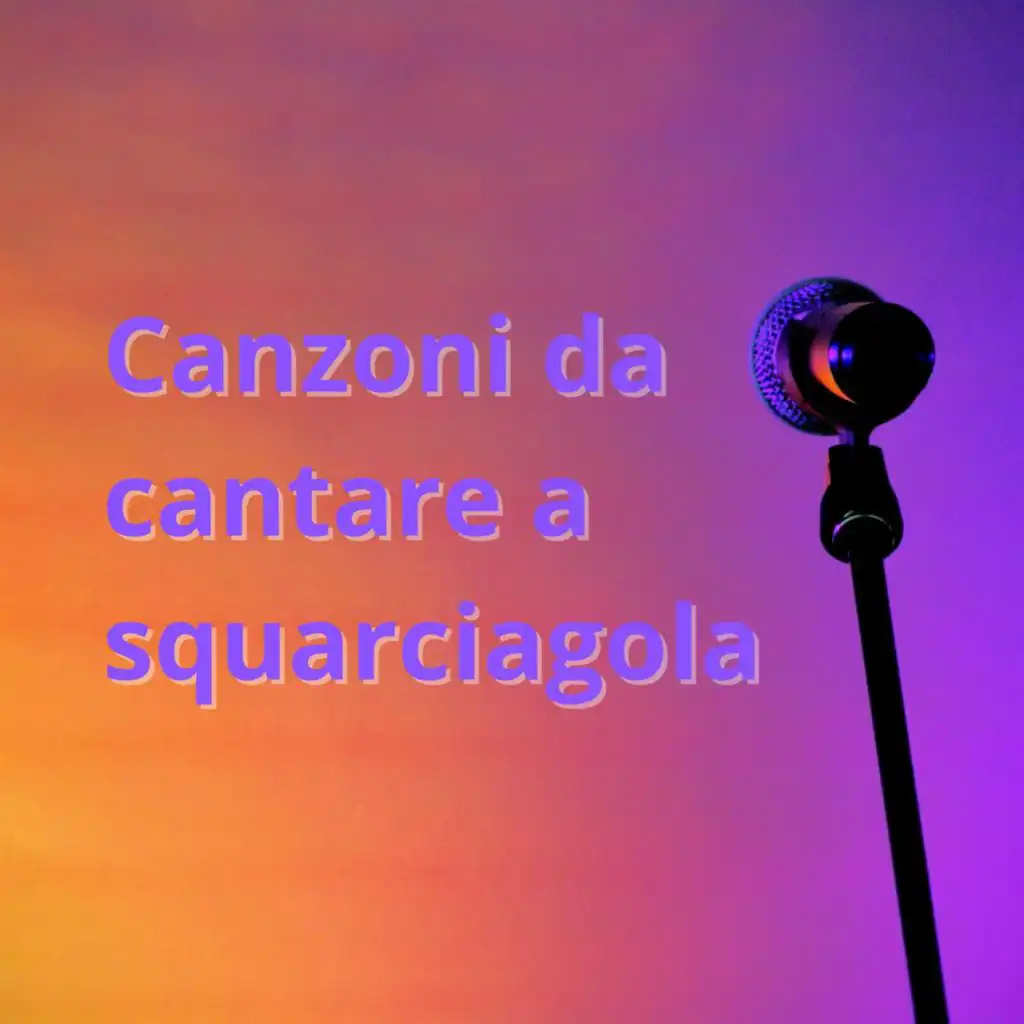 Canzoni da cantare a squarciagola