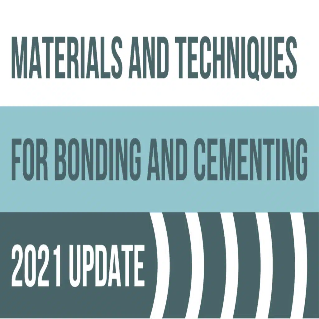 Episode 139: Materials and Techniques for Bonding and Cementing- 2021 Update