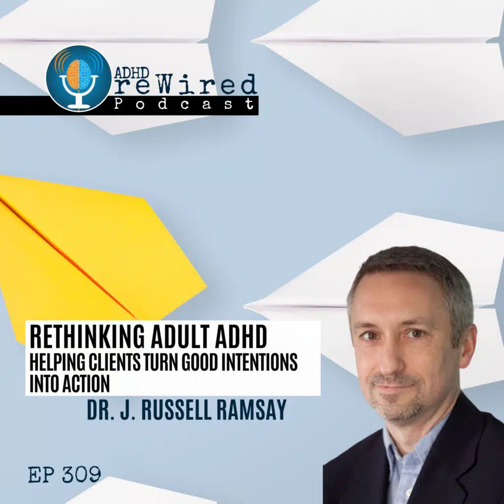 309 | Rethinking Adult ADHD with Dr. Russell Ramsay