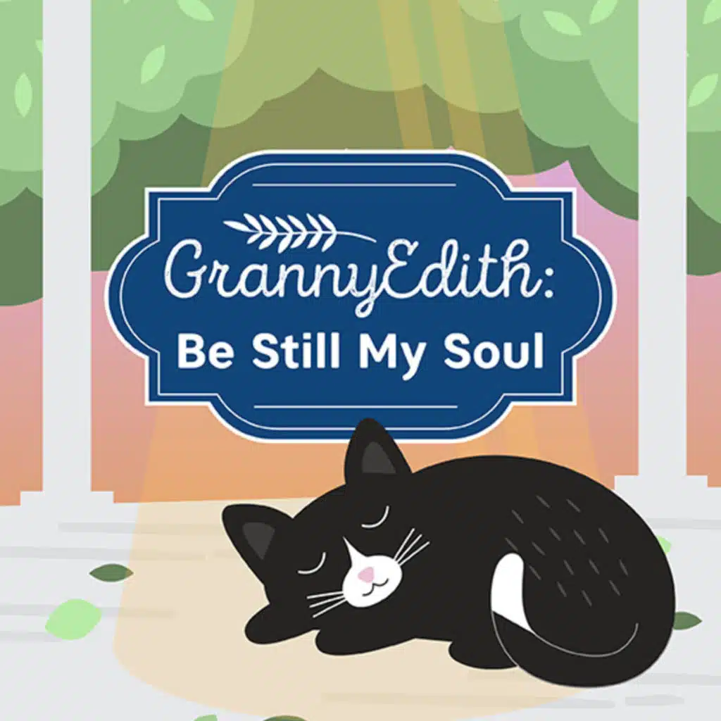 Granny Edith: Be Still My Soul