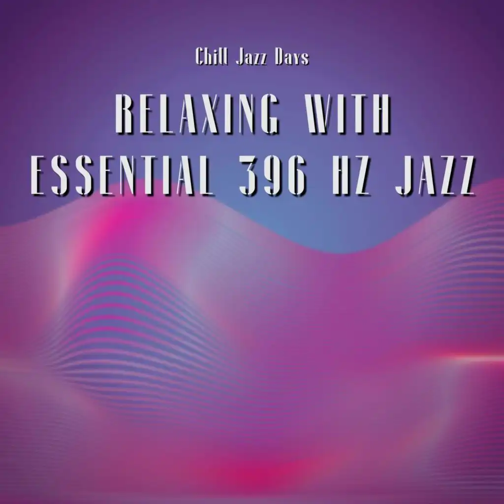 Relaxing with Essential 396 Hz Jazz