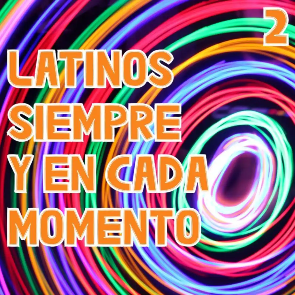 Latinos Siempre Y En Cada Momento Vol. 2