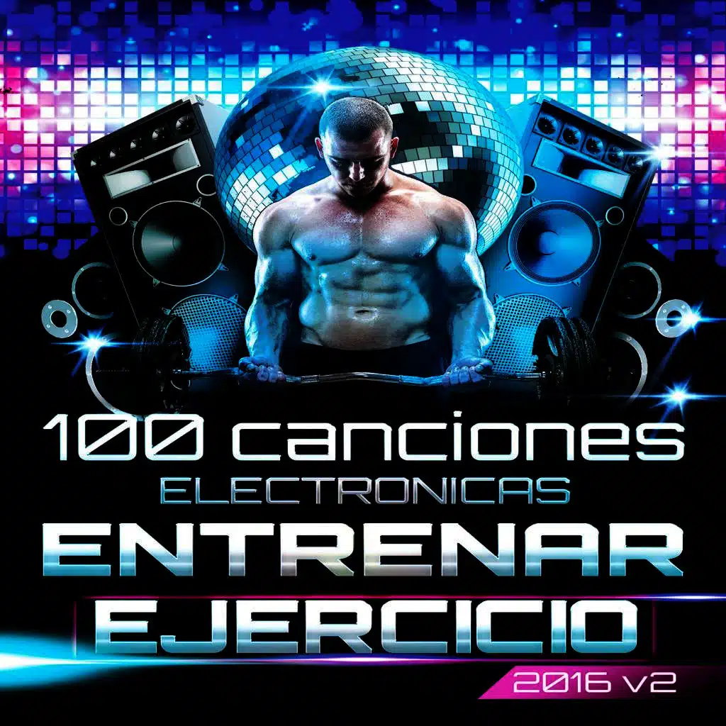 100 Canciones Electronicas para Entrenar y Hacer Ejercicio 2016 Vol. 2