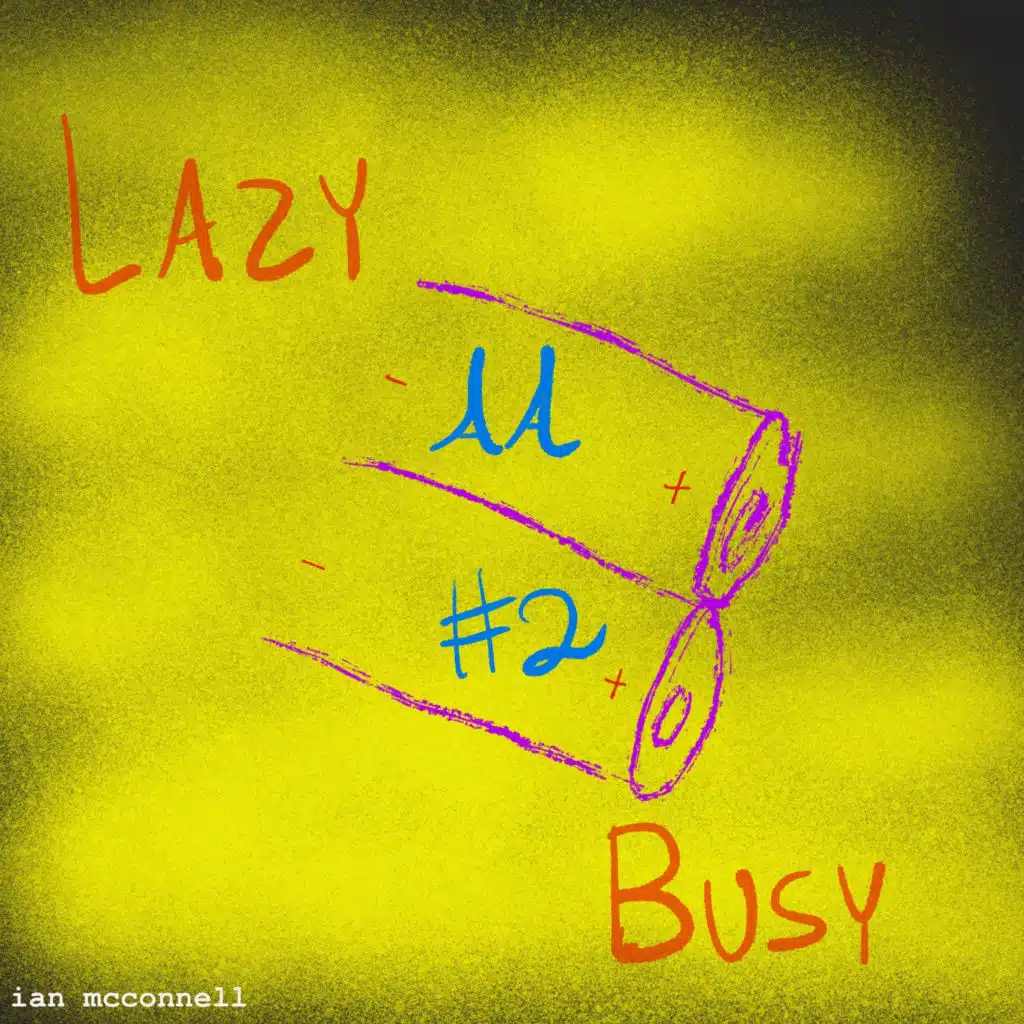 Aa #2: Lazy / Busy