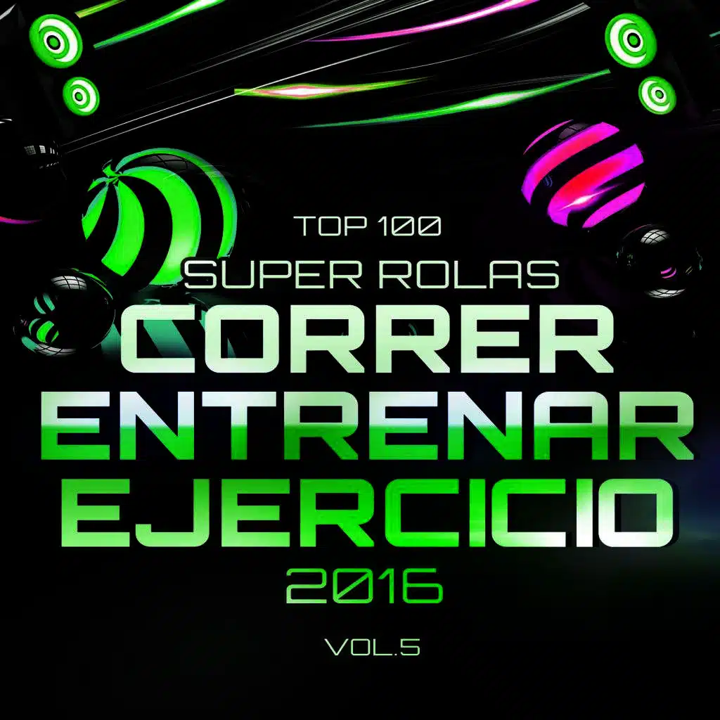 Top 100 Super Rolas para Correr, Entrenar y Ejercicio 2016 Vol. 5