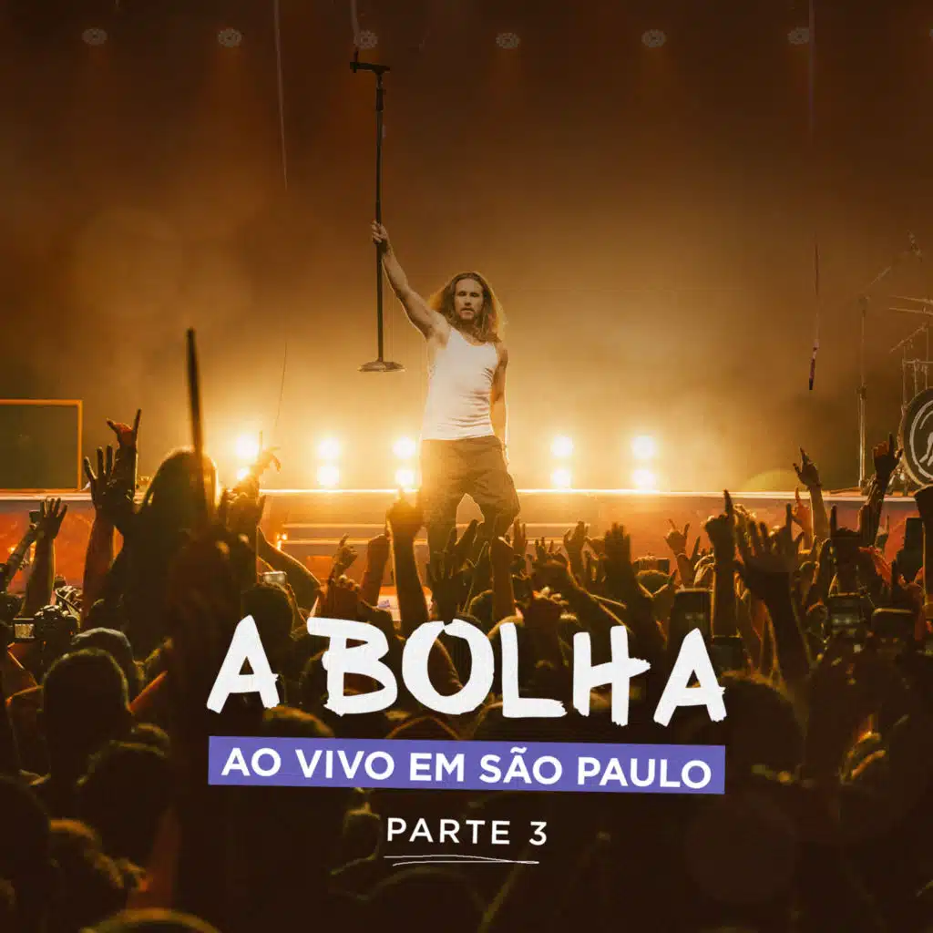 A Bolha Ao Vivo em São Paulo, Pt. 3