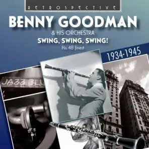 Benny Goodman & His Orchestra: Swing, Swing, Swing!