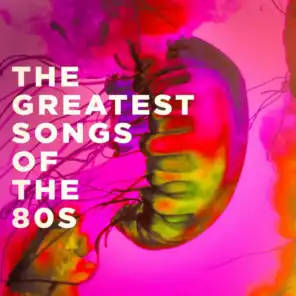 The Greatest Songs of the 80s