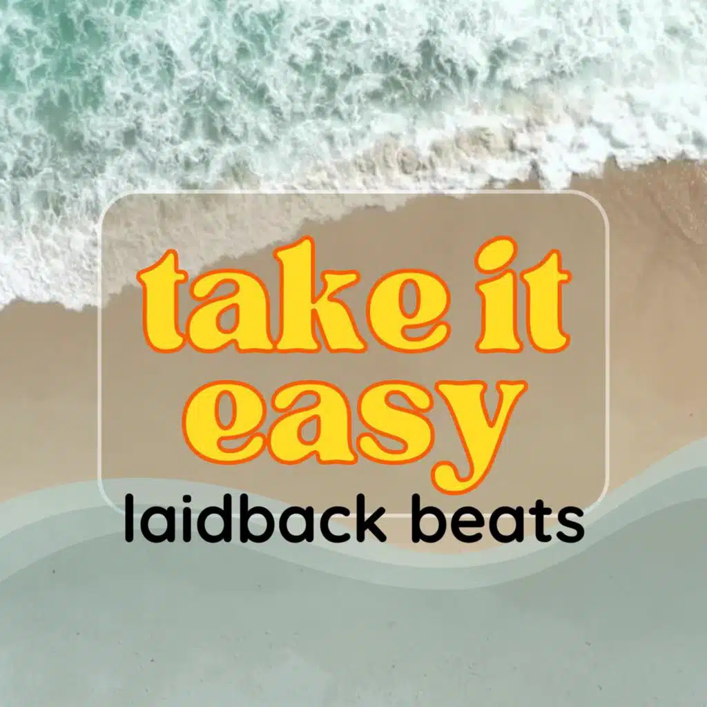 take it easy laidback beats