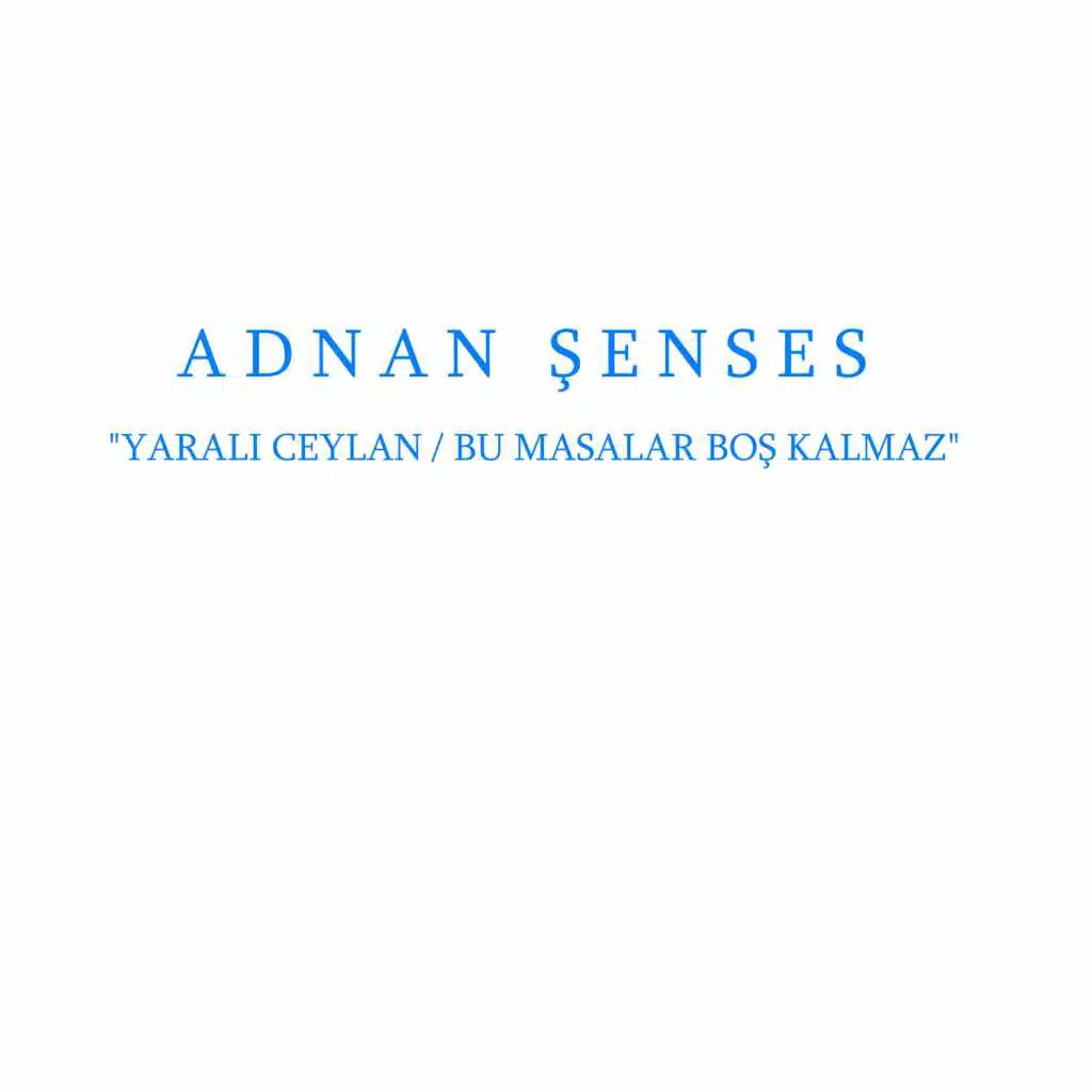 Yaralı Ceylan / Bu Masalar Boş Kalmaz